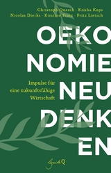 &Ouml;konomie neu denken - Christoph Quarch, Krisha Kops, Nicolas Dierks, Kirstine Fratz, Fritz Lietsch