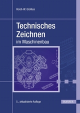 Technisches Zeichnen im Maschinenbau -  Horst-W. Grollius