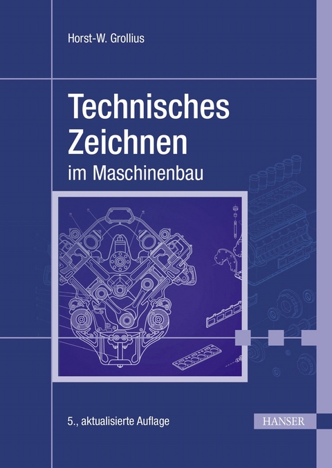 Technisches Zeichnen im Maschinenbau -  Horst-W. Grollius