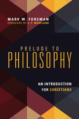 Prelude to Philosophy -  Mark W. Foreman