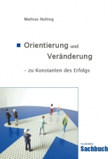 Orientierung und Ver&auml;nderung - zu Konstanten des Erfolgs - Mathias Nolting