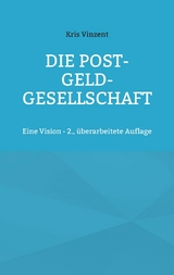 Die Post-Geld-Gesellschaft - Kris Vinzent