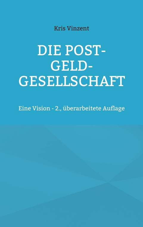 Die Post-Geld-Gesellschaft - Kris Vinzent