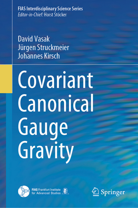 Covariant Canonical Gauge Gravity - David Vasak, J&uuml;rgen Struckmeier, Johannes Kirsch