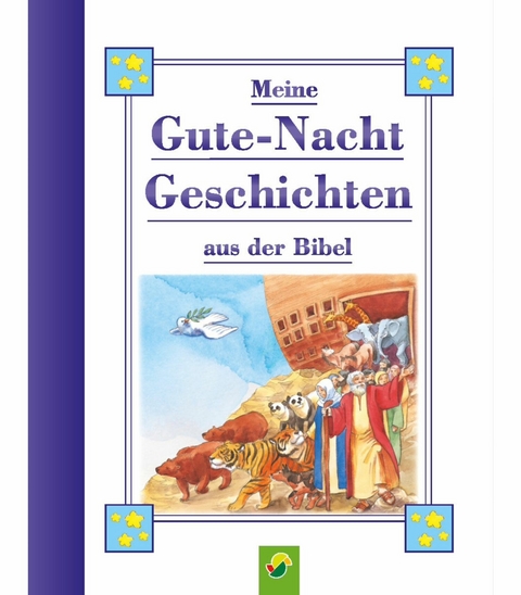 Meine Guten-Nacht Geschichten aus der Bibel f&uuml;r Kinder ab 3 Jahren