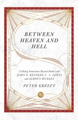 Between Heaven and Hell - Peter Kreeft