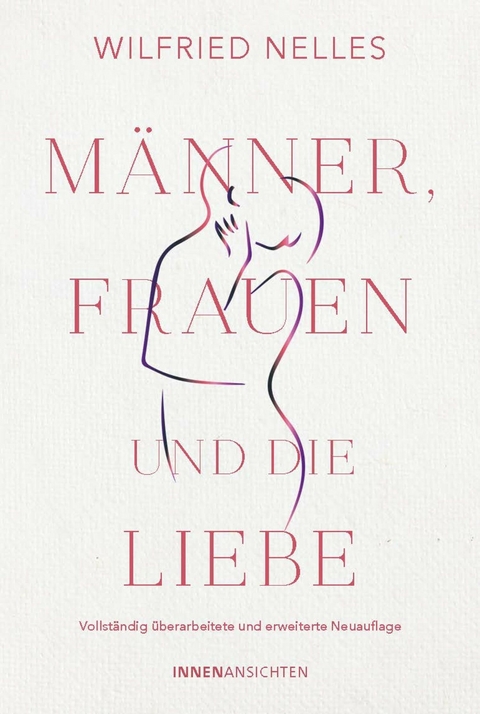 M&auml;nner, Frauen und die Liebe -  Dr. Wilfried Nelles