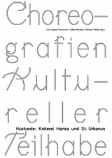 Choreografien Kultureller Teilhabe - Ren&eacute;e Tribble, Sarah H&uuml;bscher, Marita Pfeiffer, Michael Ortwald, Felix Kutzera, Johanna Ufkes