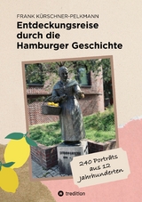 Entdeckungsreise durch die Hamburger Geschichte -  Frank Kürschner-Pelkmann