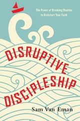 Disruptive Discipleship -  Sam Van Eman