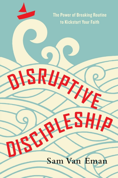 Disruptive Discipleship -  Sam Van Eman