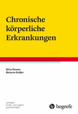 Chronische k&ouml;rperliche Erkrankungen - Gitta Reuner, Melanie Gr&auml;&szlig;er