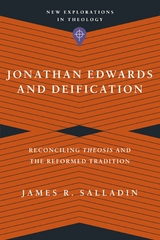 Jonathan Edwards and Deification -  James R. Salladin