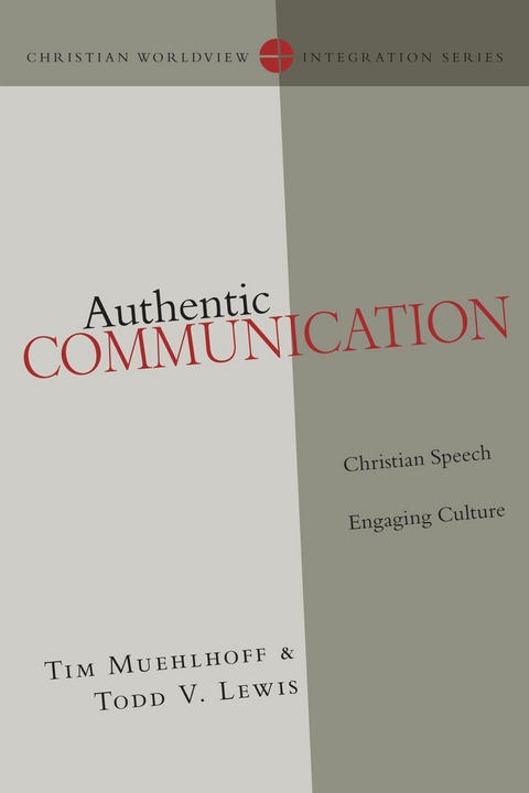 Authentic Communication -  Todd Lewis,  Tim Muehlhoff