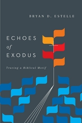 Echoes of Exodus -  Bryan D. Estelle