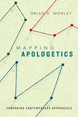 Mapping Apologetics -  Brian K. Morley