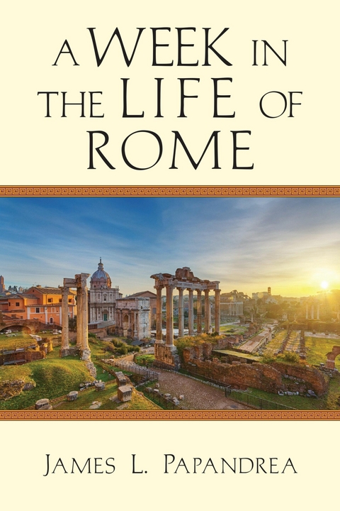 A Week in the Life of Rome - James L. Papandrea