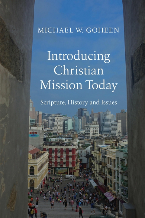 Introducing Christian Mission Today -  Michael W. Goheen