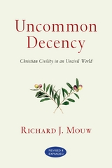 Uncommon Decency -  Richard J. Mouw