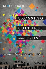 Crossing Cultures with Jesus -  Katie J. Rawson