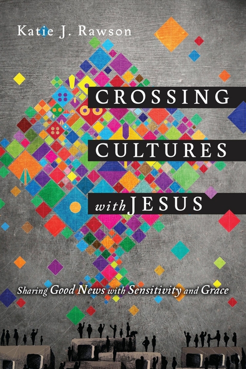 Crossing Cultures with Jesus -  Katie J. Rawson