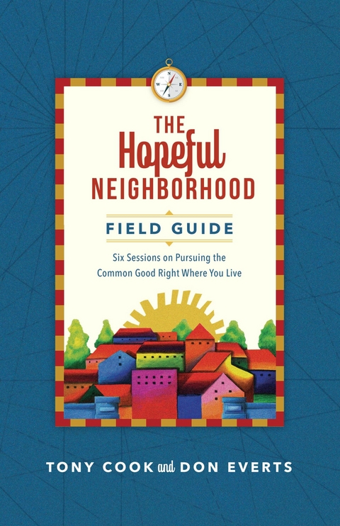 Hopeful Neighborhood Field Guide -  Tony Cook,  Don Everts
