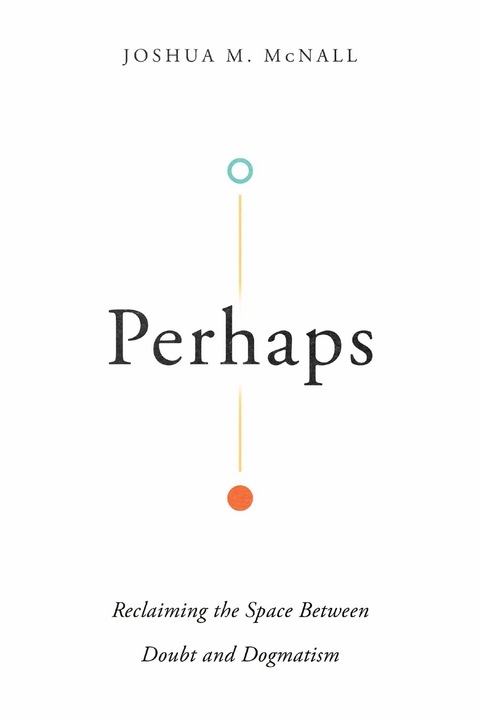 Perhaps -  Joshua M. McNall