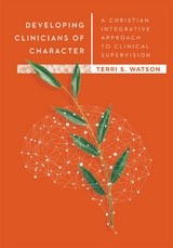 Developing Clinicians of Character -  Terri S. Watson