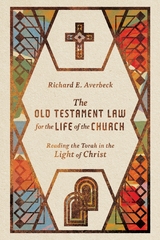 Old Testament Law for the Life of the Church -  Richard E. Averbeck