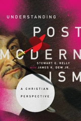 Understanding Postmodernism -  Stewart E. Kelly