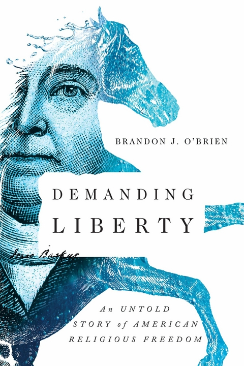 Demanding Liberty -  Brandon J. O'Brien