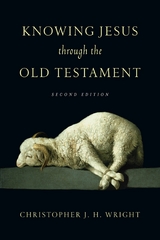 Knowing Jesus Through the Old Testament -  Christopher J. H. Wright