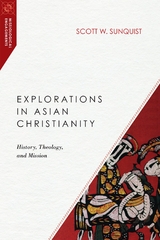 Explorations in Asian Christianity -  Scott W. Sunquist
