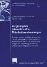 Verg&uuml;tung bei internationalen Mitarbeiterentsendungen - Dietmar Wellisch, Maik N&auml;th, Kerstin Thiele