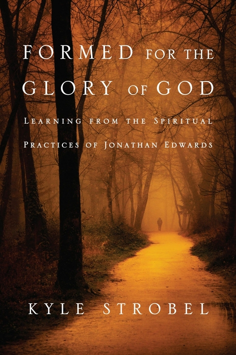 Formed for the Glory of God -  Kyle C. Strobel