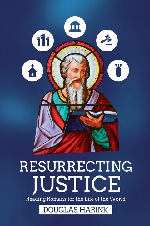 Resurrecting Justice -  Douglas Harink