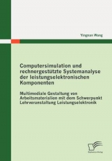 Computersimulation und rechnergest&uuml;tzte Systemanalyse der leistungselektronischen Komponenten - Yingnan Wang
