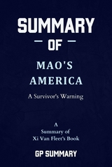Summary of Mao's America by Xi Van Fleet: A Survivor's Warning - GP SUMMARY
