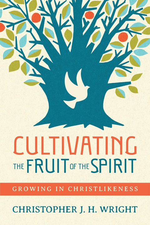 Cultivating the Fruit of the Spirit -  Christopher J. H. Wright