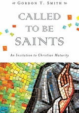 Called to Be Saints -  Gordon T. Smith