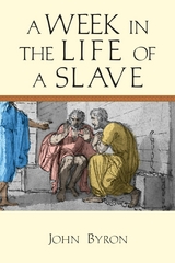 A Week in the Life of a Slave - John Byron