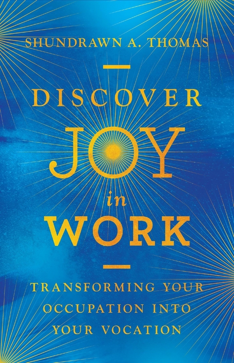 Discover Joy in Work -  Shundrawn A. Thomas