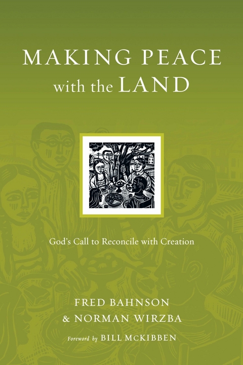 Making Peace with the Land -  Fred Bahnson,  Norman Wirzba