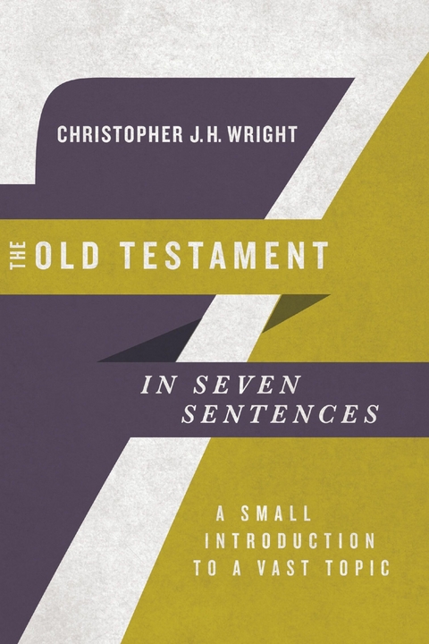 Old Testament in Seven Sentences -  Christopher J. H. Wright