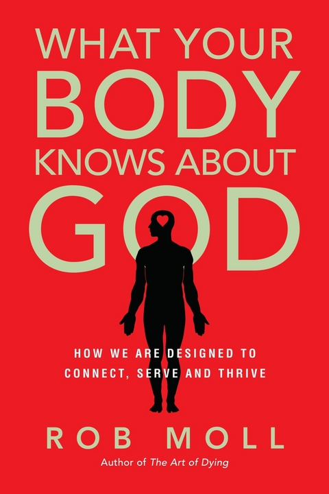What Your Body Knows About God -  Rob Moll