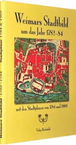 WEIMAR - Weimars Stadtbild um das Jahr 1782 bis 1784 in Th&uuml;ringen - Guido Schnaubert
