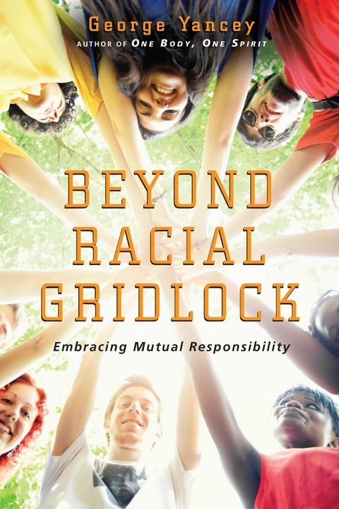 Beyond Racial Gridlock -  George Yancey