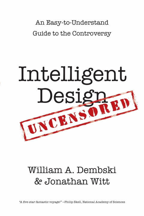 Intelligent Design Uncensored -  William A. Dembski,  Jonathan Witt