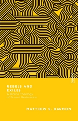 Rebels and Exiles -  Matthew S. Harmon