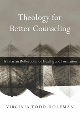 Theology for Better Counseling -  Virginia Todd Holeman